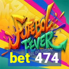 bet 474