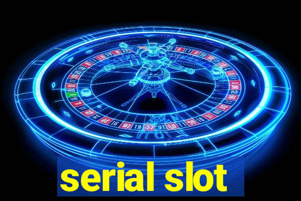 serial slot