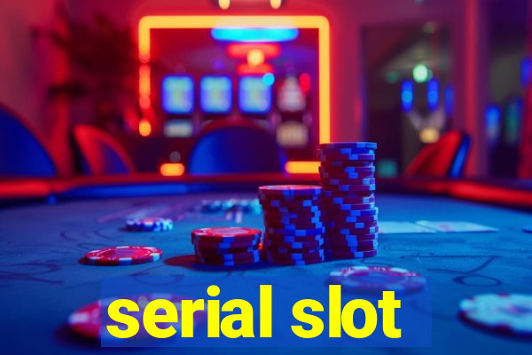 serial slot