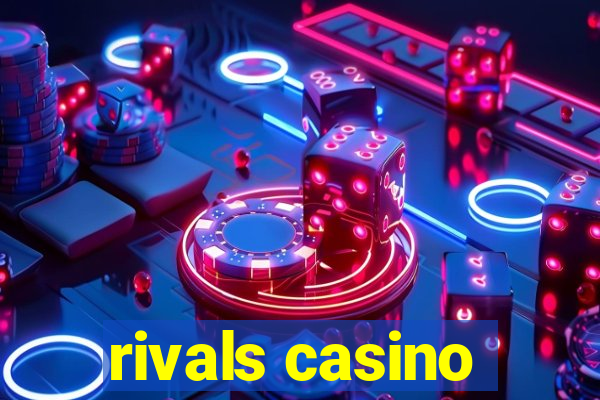 rivals casino