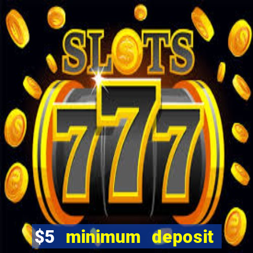 $5 minimum deposit casino canada 2021