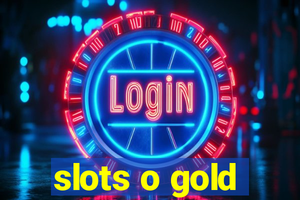 slots o gold