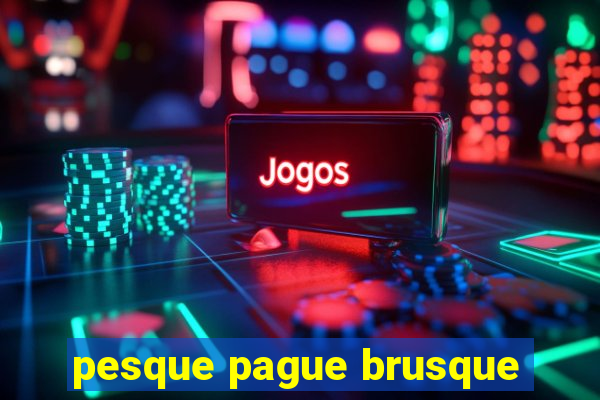 pesque pague brusque