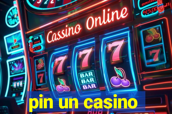 pin un casino