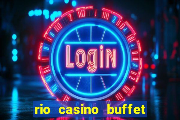 rio casino buffet las vegas nv