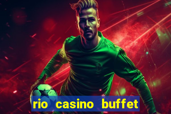 rio casino buffet las vegas nv