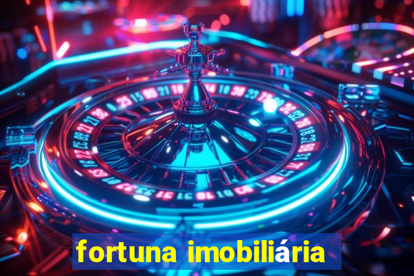 fortuna imobiliária