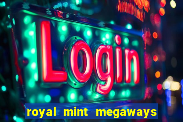 royal mint megaways slot free play