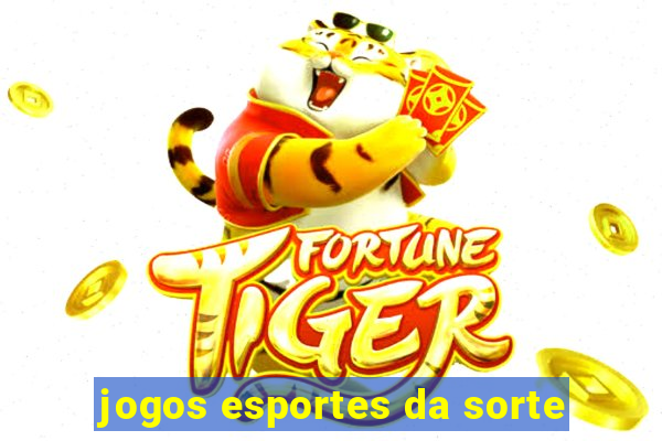 jogos esportes da sorte