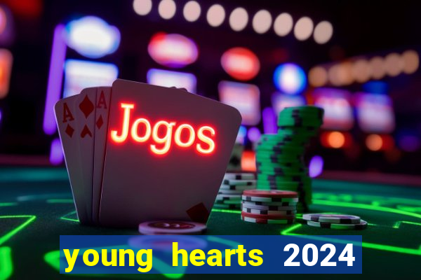 young hearts 2024 assistir online dublado