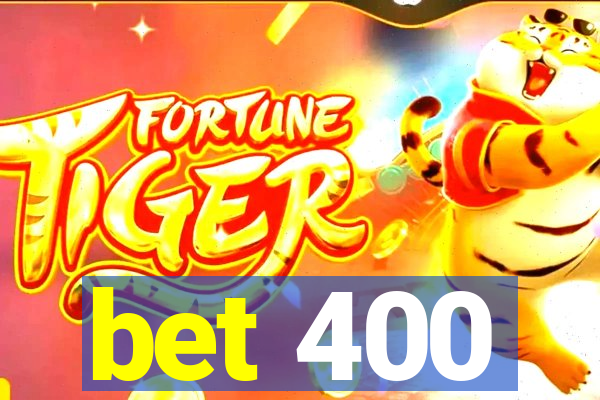 bet 400