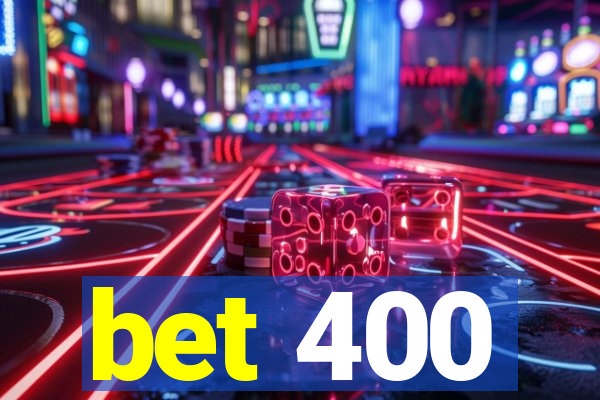 bet 400