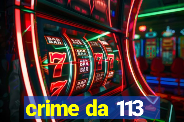 crime da 113