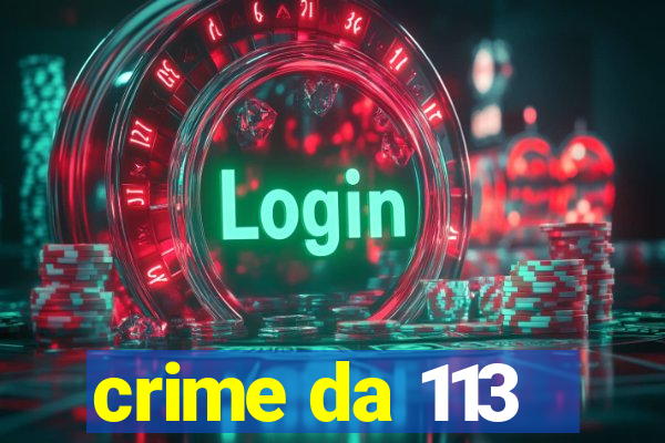 crime da 113