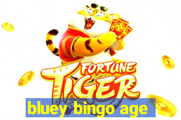 bluey bingo age