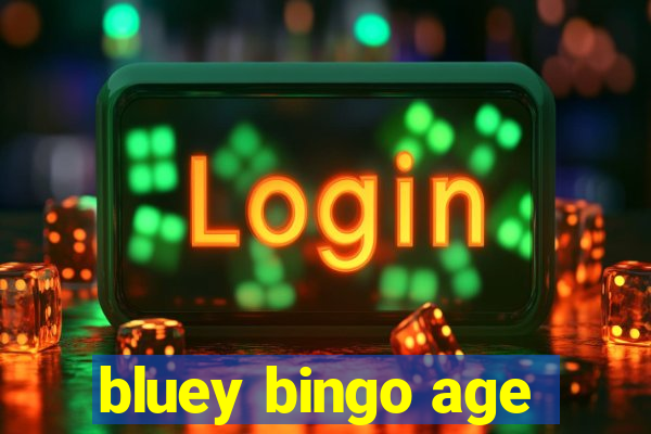 bluey bingo age