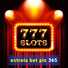 estrela bet pix 365