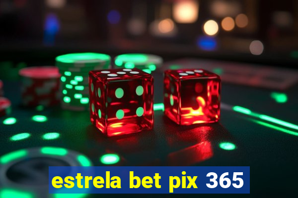 estrela bet pix 365