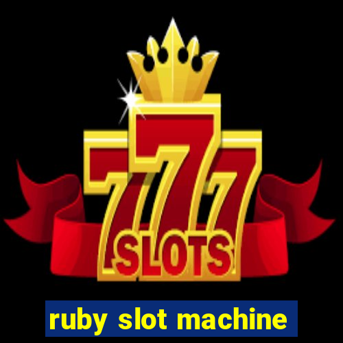 ruby slot machine