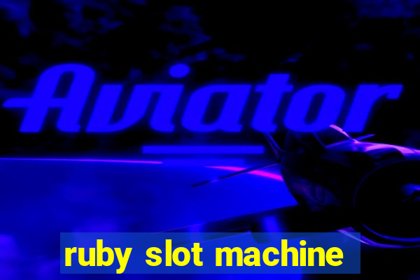 ruby slot machine