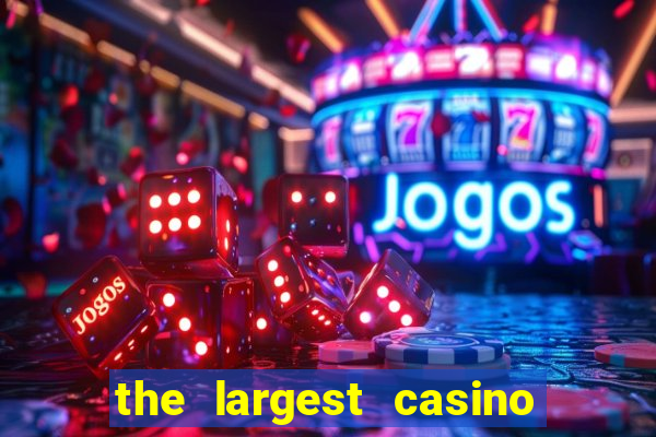 the largest casino in the us