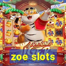 zoe slots