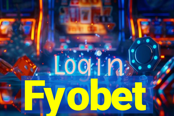 Fyobet