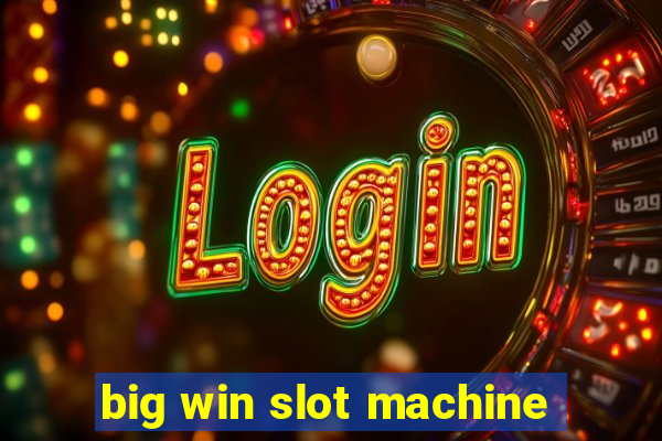 big win slot machine