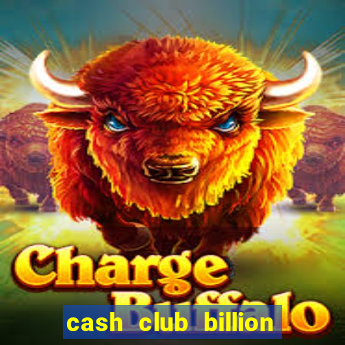 cash club billion casino slots