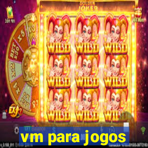 vm para jogos