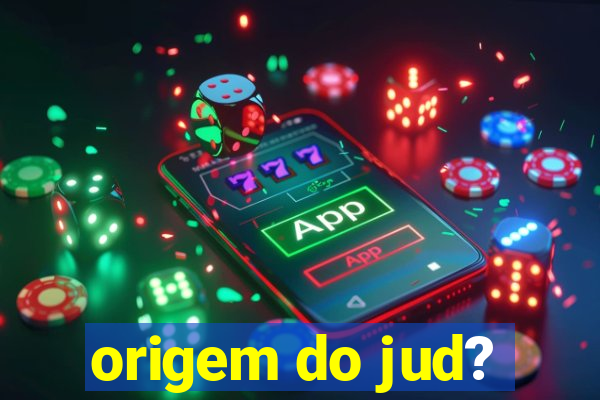 origem do jud?