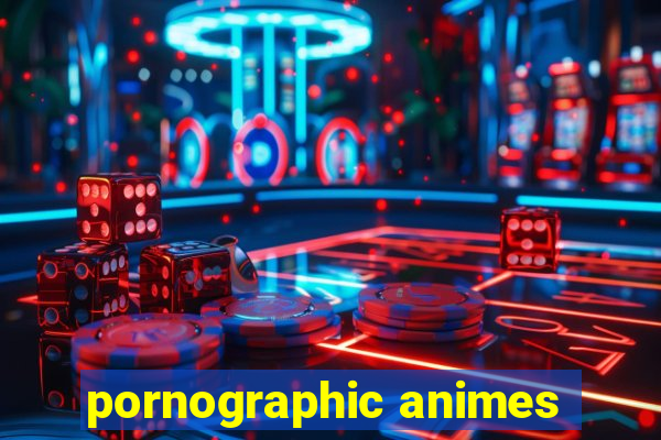 pornographic animes