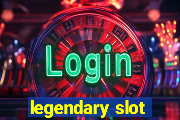 legendary slot