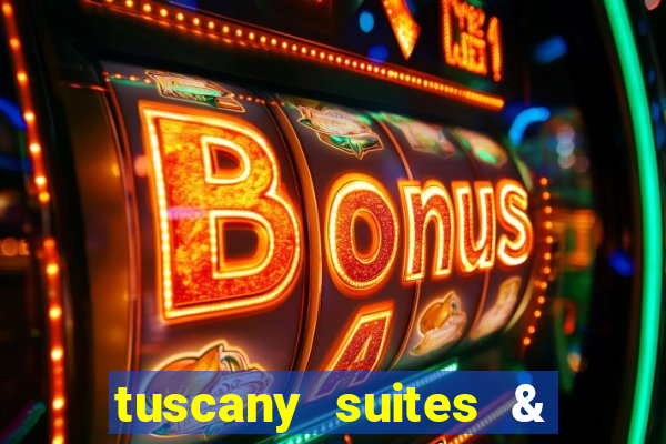 tuscany suites & casino in las vegas