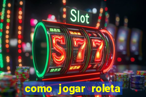 como jogar roleta brasileira betano