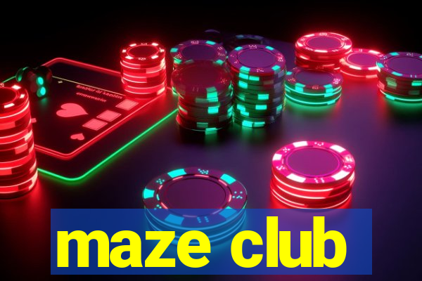 maze club