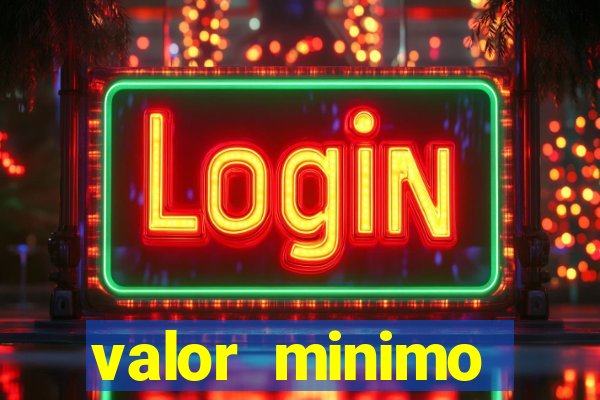 valor minimo estrela bet