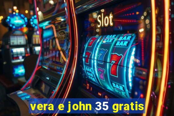 vera e john 35 gratis