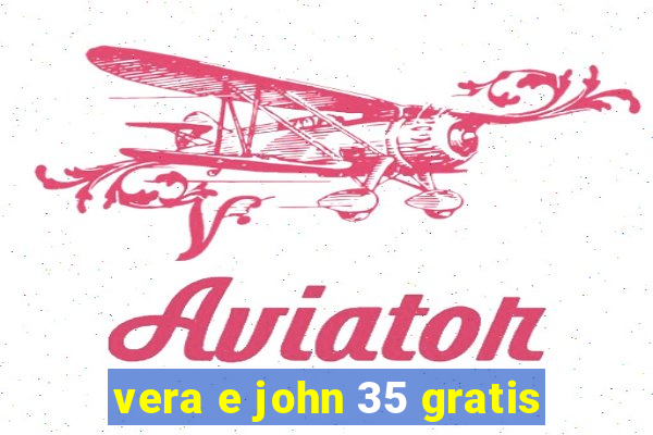 vera e john 35 gratis