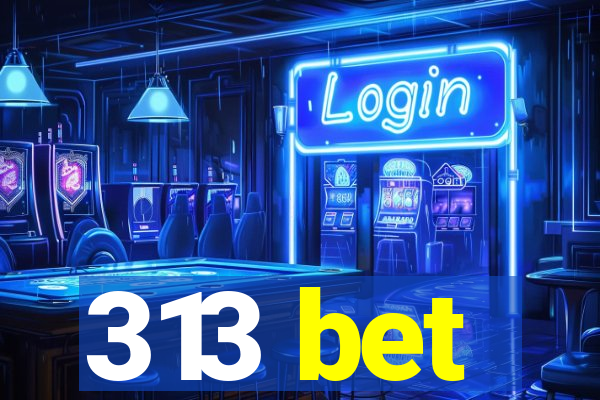 313 bet