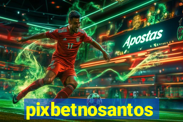 pixbetnosantos