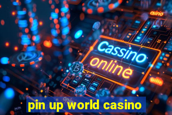 pin up world casino