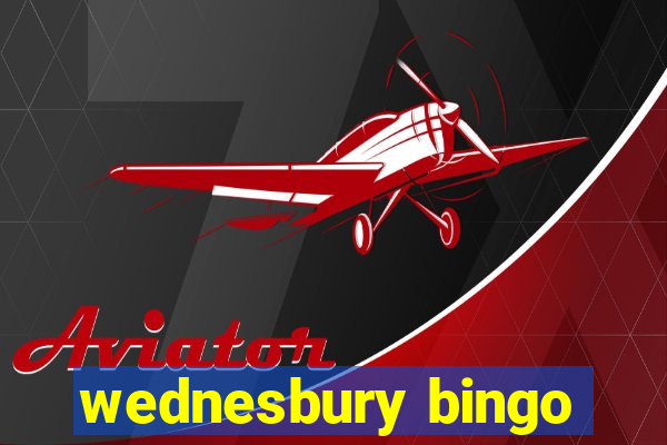 wednesbury bingo