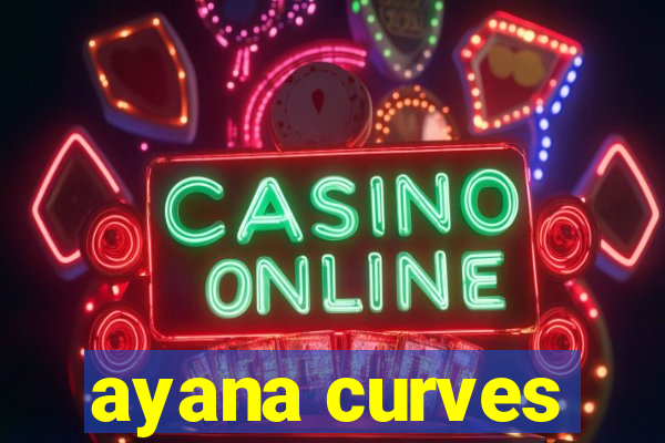 ayana curves