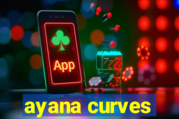 ayana curves