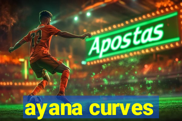 ayana curves