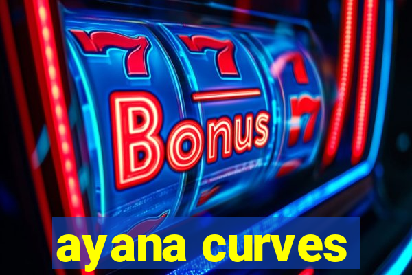 ayana curves