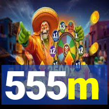 555m