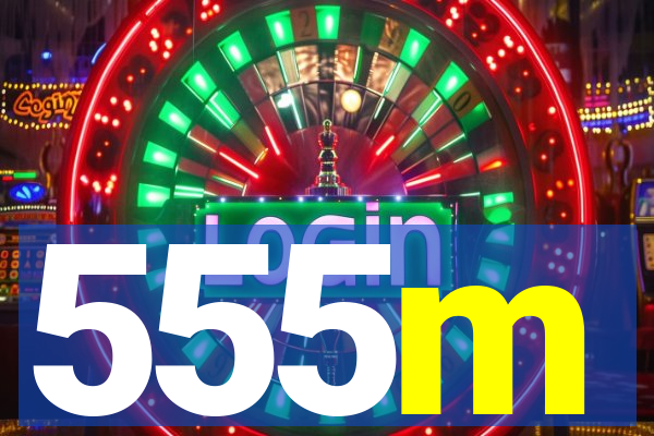 555m