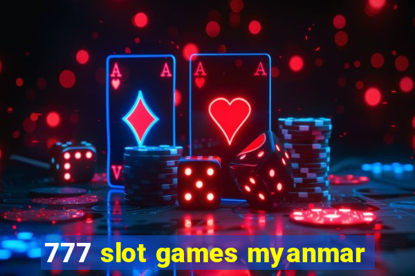 777 slot games myanmar